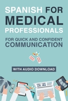 Spanish for Medical Professionals: Essential Spanish Terms and Phrases for Healthcare Providers 1984008897 Book Cover