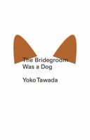 The Bridegroom Was a Dog 0811220370 Book Cover
