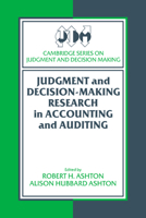 Judgment and Decision-Making Research in Accounting and Auditing (Cambridge Series on Judgment and Decision Making) 0521664381 Book Cover