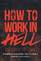 How to Work in Hell Successfully and Not Get Burned by the Flames 1640277439 Book Cover