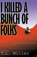 I Killed a Bunch of Folks 1411674162 Book Cover