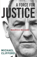 A Force for Justice: The Maurice McCabe Story 1473656249 Book Cover