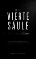 Die vierte Säule: Eine juristische und soziologische Analyse der modernen Fitnessindustrie (Investigative Zeitgeschichte) (German Edition) B0H8JKH5P9 Book Cover