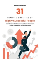31 Traits & Qualities of Highly Successful People B0C2PK5Q2G Book Cover