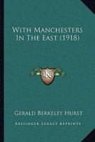With Manchesters In The East 1847349722 Book Cover