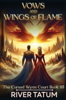 Vows and Wings of Flame (The Cursed Wyrm Court) B0FDX9DSGW Book Cover