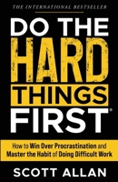Do the Hard Things First: How to Win Over Procrastination and Master the Habit of Doing Difficult Work 1989599834 Book Cover
