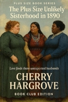 The Plus Size Sisterhood in 1890s: “Three Women, One Sisterhood, and Love Unexpected in the Old West” B0FT428TKT Book Cover