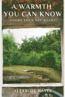 a warmth you can know: poems from the heart B0FDFZD1N2 Book Cover