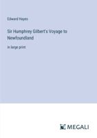 Sir Humphrey Gilbert's Voyage to Newfoundland: in large print 3387025807 Book Cover