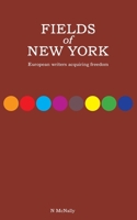 Fields of New York: European writers acquiring freedom 3757887530 Book Cover