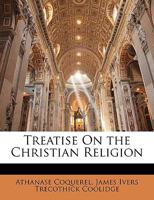 Treatise on the Christian Religion 1120047145 Book Cover