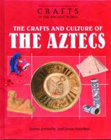 The Crafts and Culture of the Ancient Aztecs (Crafts of the Ancient World) 0823935124 Book Cover