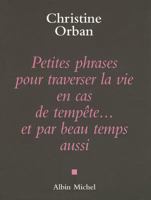 Petites phrases pour traverser la vie en cas de tempête... et par beau temps aussi 229800899X Book Cover