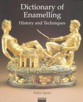 Dictionary of Enamelling 1859282725 Book Cover