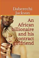 An African Billionaire and His Contract Girlfriend 1535526092 Book Cover