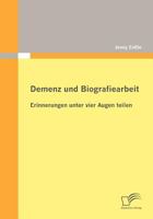 Demenz Und Biografiearbeit: Erinnerungen Unter Vier Augen Teilen 3836685949 Book Cover
