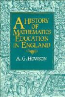 A History of Mathematics Education in England 0521090970 Book Cover