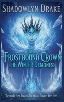 The Frostbound Crown: The Winter Demoness B0GFGMYC9Y Book Cover