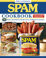 The Ultimate SPAM Cookbook Expanded Edition: 140+ Quick and Delicious Recipes from Traditional to Gourmet (Fox Chapel Publishing) 1497105382 Book Cover