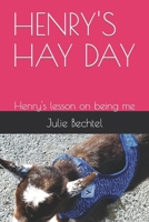 Henry's Hay Day: Henry's lesson on being me B0BW2KMBQR Book Cover