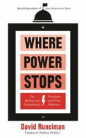 Where Power Stops: The Making and Unmaking of Presidents and Prime Ministers 1788163346 Book Cover