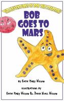 Bob Goes to Mars 1937530760 Book Cover