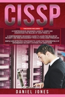 CISSP: 3 in 1- Beginner's Guide+ Guide to learn CISSP Principles+ The Fundamentals of Information Security Systems for CISSP Exam B088YBCCS5 Book Cover