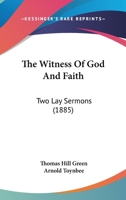 The Witness of God and Faith: Two Lay Sermons 1437347290 Book Cover