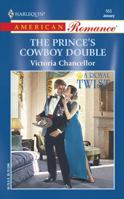 The Prince's Cowboy Double: A Royal Twist (Harlequin American Romance, No 955) 0373169558 Book Cover