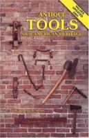 Antique Tools ... Our American Heritage 0891451250 Book Cover