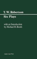 T.W. Robertson: Six Plays 0906399165 Book Cover