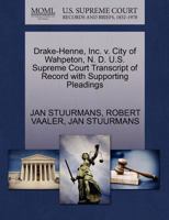 Drake-Henne, Inc. v. City of Wahpeton, N. D. U.S. Supreme Court Transcript of Record with Supporting Pleadings 1270617656 Book Cover