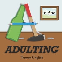 A is for Adulting 1702785734 Book Cover