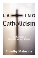 Latino Catholicism: Transformation in America's Largest Church 0764824503 Book Cover