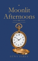 Moonlit Afternoons: Poetry Collection 1543786189 Book Cover