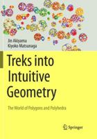 Treks into Intuitive Geometry: The World of Polygons and Polyhedra 4431567097 Book Cover