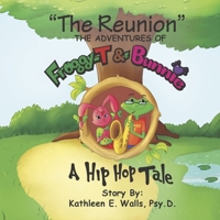 The Reunion ~the Adventures of Froggy-T & Bunnie ~ a Hip Hop Tale 1736379135 Book Cover