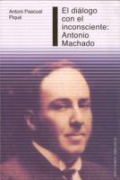 Dialogo con el inconsciente: Antonio Machado (Spanish Edition) 8497775252 Book Cover