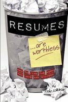 Resumes are Worthless: How to Find the Work You Love and Succeed 1456496433 Book Cover