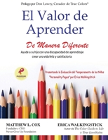 El Valor de Aprender De Manera Diferente: Ayude a su hijo con una discapacidad de aprendizaje crear una vida feliz y satisfactoria 1662935927 Book Cover