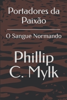 Portadores da Paixão: O Sangue Normando (Portuguese Edition) B0FLF3BVXL Book Cover