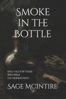 Smoke In The Bottle: Spell Oils for Those Who Walk the Crooked Path B0G13QXLQN Book Cover