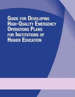 Guide for Developing High-Quality Emergency Operations Plans for Institutions of Higher Education 149747230X Book Cover