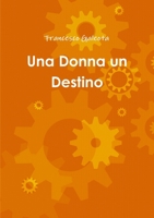 Una Donna un Destino 1446114546 Book Cover