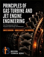 Principles of Gas Turbine and Jet Engine Engineering: From Thermodynamic Cycles to Propulsion System Design and Performance B0HDDH86MN Book Cover