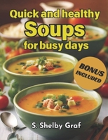 Quick and healthy Soups for busy days B0DS9L3S4V Book Cover