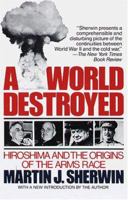 A World Destroyed: Hiroshima and Its Legacies 039475204X Book Cover