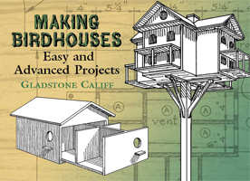 Making Birdhouses: Easy and Advanced Projects (Dover Books on Woodworking & Carving) 0486441830 Book Cover