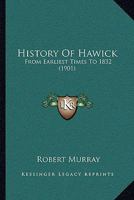 History of Hawick ... to 1832 1376271796 Book Cover